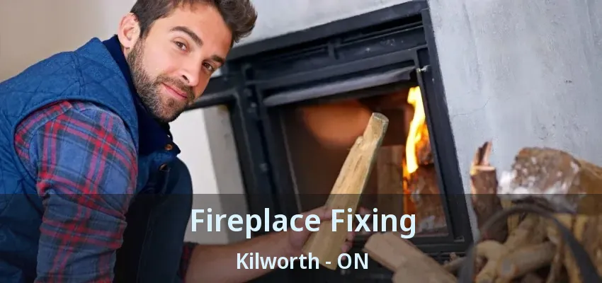Fireplace Fixing Kilworth - ON Fireplace Fixing Kilworth - ON