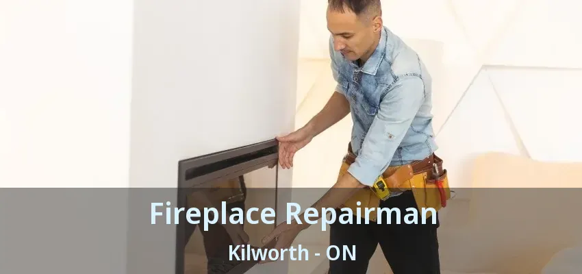 Fireplace Repairman Kilworth - ON