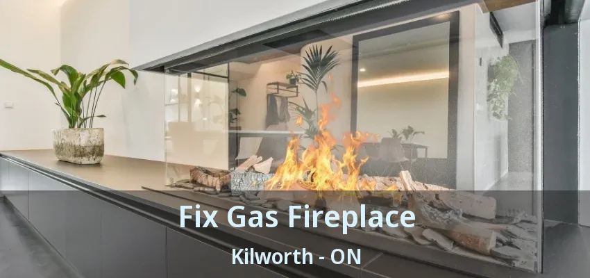 Fix Gas Fireplace Kilworth - ON