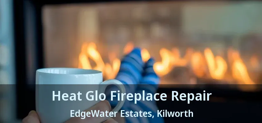 Heat Glo Fireplace Repair EdgeWater Estates, Kilworth - ON Heat Glo Fireplace Repair EdgeWater Estates, Kilworth - ON