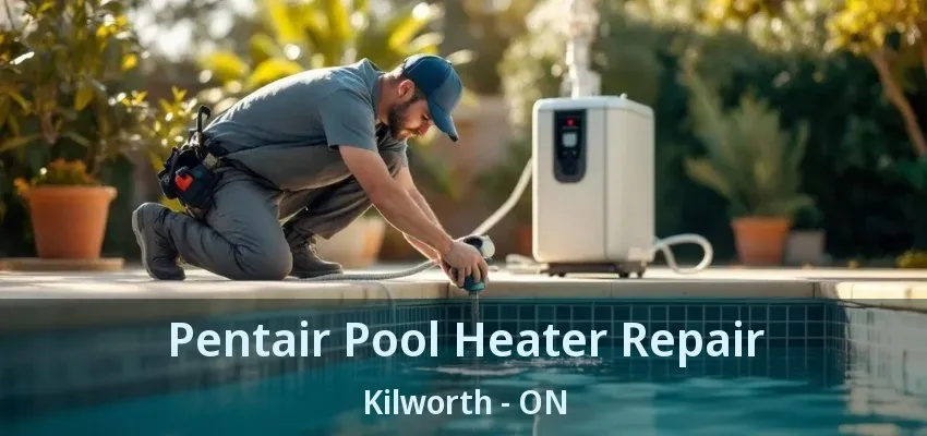Pentair Pool Heater Repair Kilworth - ON