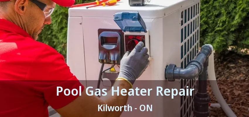 Pool Gas Heater Repair Kilworth - ON