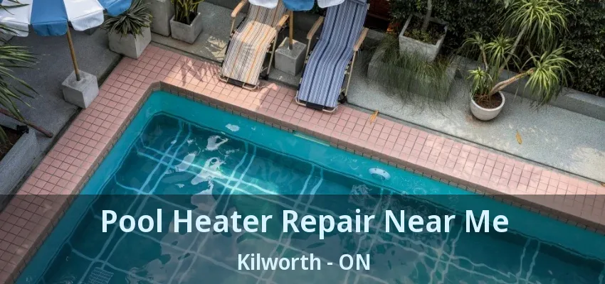 Pool Heater Repair Near Me Kilworth - ON