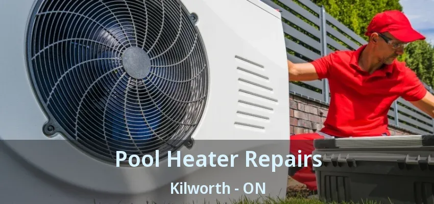 Pool Heater Repairs Kilworth - ON