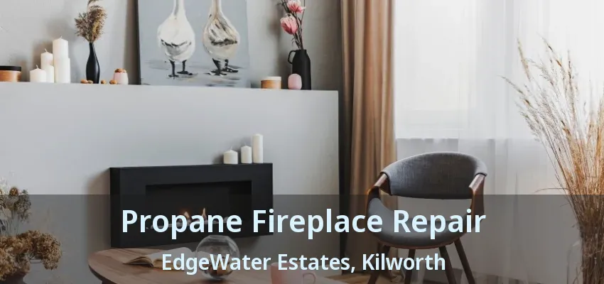 Propane Fireplace Repair EdgeWater Estates, Kilworth - ON Propane Fireplace Repair EdgeWater Estates, Kilworth - ON