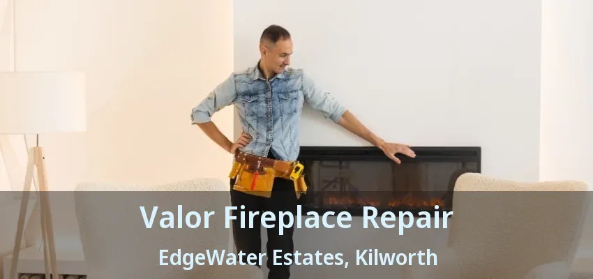 Valor Fireplace Repair EdgeWater Estates, Kilworth - ON Valor Fireplace Repair EdgeWater Estates, Kilworth - ON
