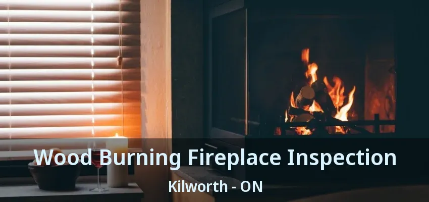 Wood Burning Fireplace Inspection Kilworth - ON